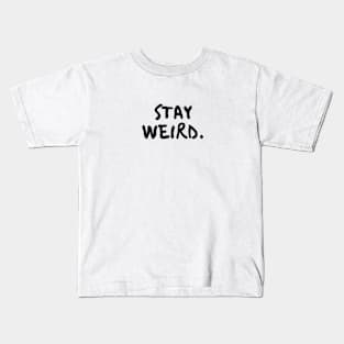 stay weird. Kids T-Shirt